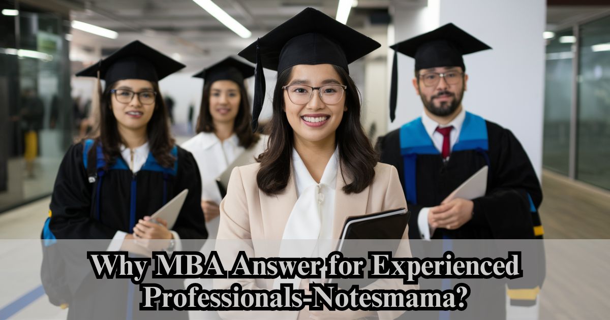 Why MBA Answer for Experienced Professionals-Notesmama?